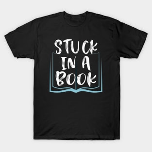 Stuck in a Book Bookworm Gifts for Readers T-Shirt